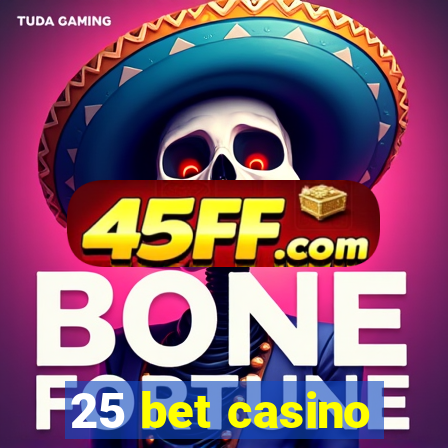 25 bet casino